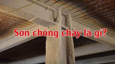 Sơn chống cháy là gì? Có nên sử dụng sơn chống cháy không?