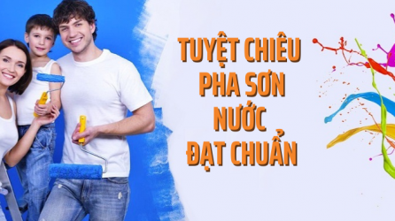 Tuyệt chiêu pha sơn nước đạt chuẩn chất lượng